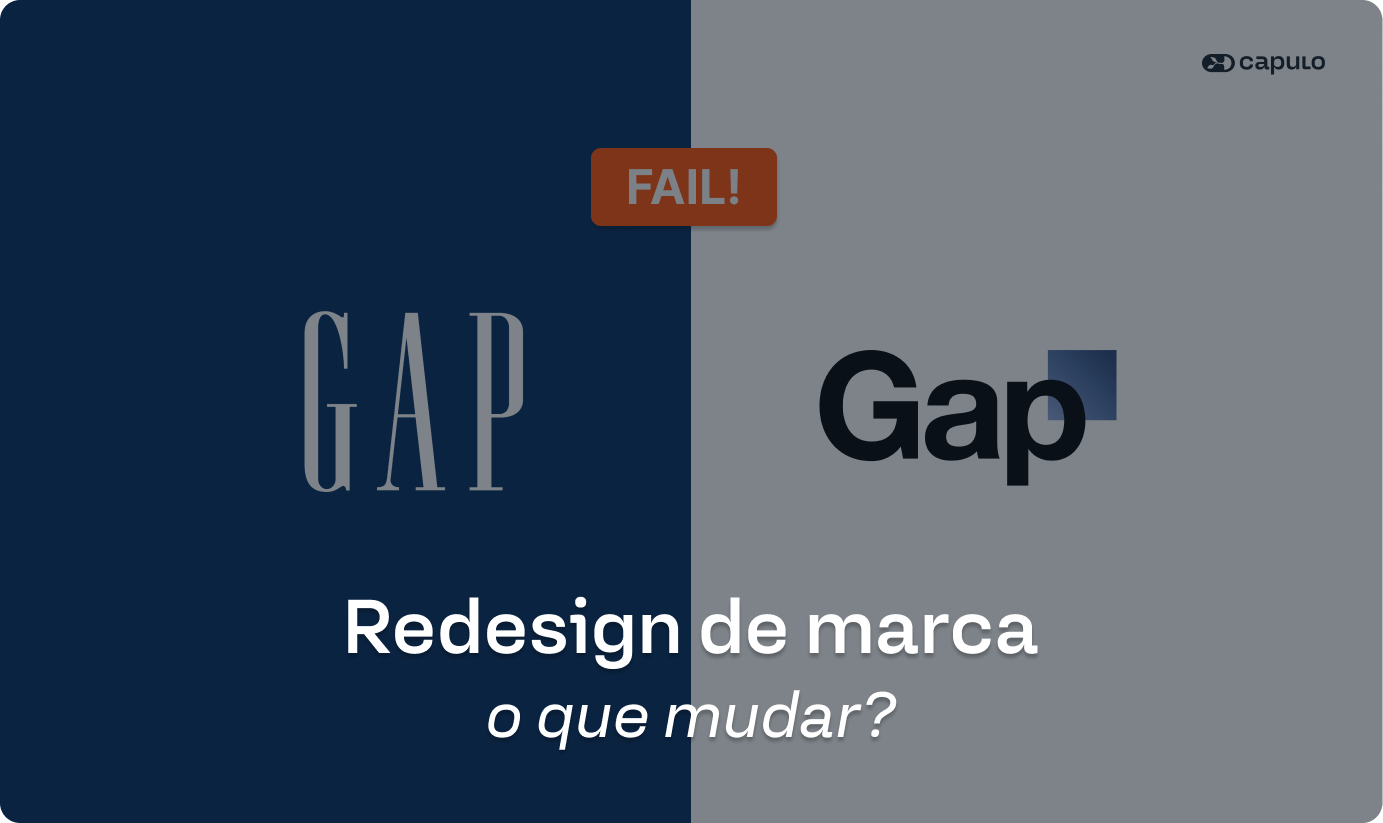 Texto da imagem: redesign de marca: o que mudar. Ao fundo, o antes e depois da marca GAP com a palavra: falhou!